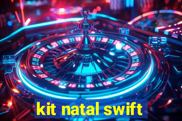 kit natal swift